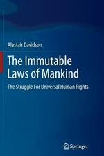 The Immutable Laws of Mankind: The Struggle For Universal Human Rights