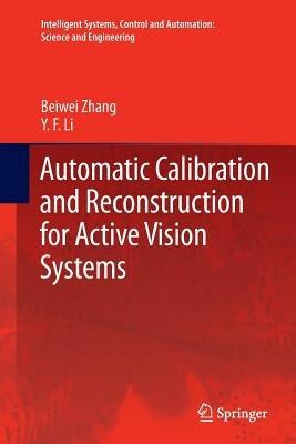 Automatic Calibration and Reconstruction for Active Vision Systems - Beiwei Zhang,Y. F. Li - cover