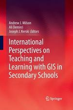 International Perspectives on Teaching and Learning with GIS in Secondary Schools