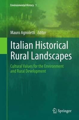 Italian Historical Rural Landscapes: Cultural Values for the Environment and Rural Development - cover