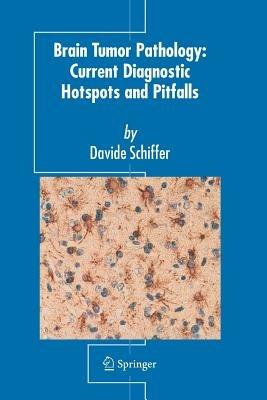 Brain Tumor Pathology: Current Diagnostic Hotspots and Pitfalls - Davide Schiffer - cover