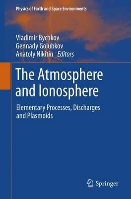 The Atmosphere and Ionosphere: Elementary Processes, Discharges and Plasmoids - cover