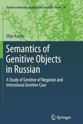 Semantics of Genitive Objects in Russian: A Study of Genitive of Negation and Intensional Genitive Case - Olga Kagan - cover