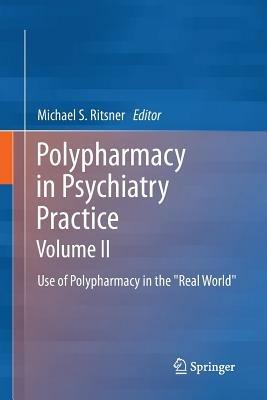 Polypharmacy in Psychiatry Practice, Volume II: Use of Polypharmacy in the "Real World" - cover