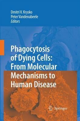 Phagocytosis of Dying Cells: From Molecular Mechanisms to Human Diseases - cover