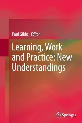 Learning, Work and Practice: New Understandings - cover