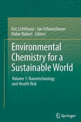 Environmental Chemistry for a Sustainable World: Volume 1: Nanotechnology and Health Risk - cover