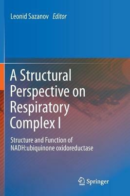A Structural Perspective on Respiratory Complex I: Structure and Function of NADH:ubiquinone oxidoreductase - cover