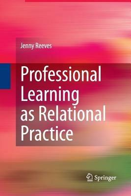 Professional Learning as Relational Practice - Jenny Reeves - cover
