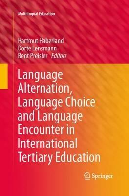 Language Alternation, Language Choice and Language Encounter in International Tertiary Education - cover