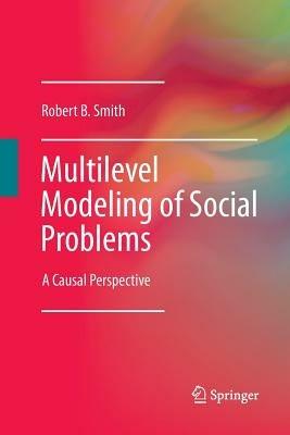 Multilevel Modeling of Social Problems: A Causal Perspective - Robert B. Smith - cover