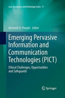 Emerging Pervasive Information and Communication Technologies (PICT): Ethical Challenges, Opportunities and Safeguards - cover
