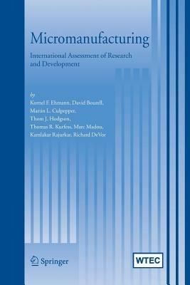Micromanufacturing: International Research and Development - Kornel F. Ehmann,David Bourell,Martin L. Culpepper - cover