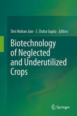 Biotechnology of Neglected and Underutilized Crops - cover