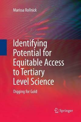 Identifying Potential for Equitable Access to Tertiary Level Science: Digging for Gold - Marissa Rollnick - cover