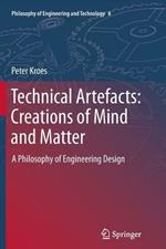 Technical Artefacts: Creations of Mind and Matter: A Philosophy of Engineering Design