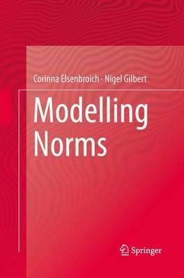 Modelling Norms - Corinna Elsenbroich,Nigel Gilbert - cover