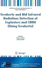 Terahertz and Mid Infrared Radiation: Detection of Explosives and CBRN (Using Terahertz)