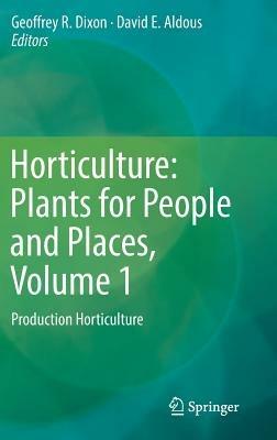 Horticulture: Plants for People and Places, Volume 1: Production Horticulture - cover