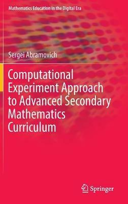Computational Experiment Approach to Advanced Secondary Mathematics Curriculum - Sergei Abramovich - cover