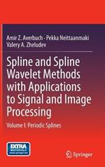 Spline and Spline Wavelet Methods with Applications to Signal and Image Processing: Volume I: Periodic Splines