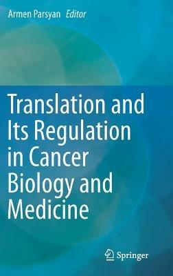 Translation and Its Regulation in Cancer Biology and Medicine - cover