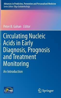 Circulating Nucleic Acids in Early Diagnosis, Prognosis and Treatment Monitoring: An Introduction - cover