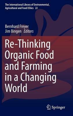 Re-Thinking Organic Food and Farming in a Changing World - cover