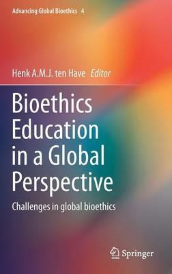Bioethics Education in a Global Perspective: Challenges in global bioethics - cover