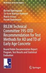 RILEM Technical Committee 195-DTD Recommendation for Test Methods for AD and TD of Early Age Concrete: Round Robin Documentation Report: Program, Test Results and Statistical Evaluation