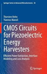 CMOS Circuits for Piezoelectric Energy Harvesters: Efficient Power Extraction, Interface Modeling and Loss Analysis