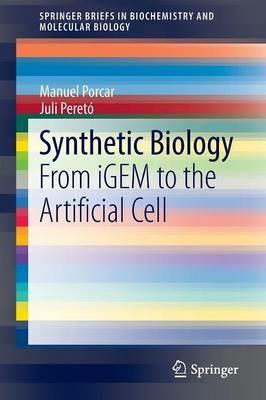Synthetic Biology: From iGEM to the Artificial Cell - Manuel Porcar,Juli Peretó - cover
