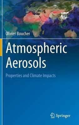 Atmospheric Aerosols: Properties and Climate Impacts - Olivier Boucher - cover