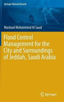 Flood Control Management for the City and Surroundings of Jeddah, Saudi Arabia - Mashael  Mohammed Al Saud - cover