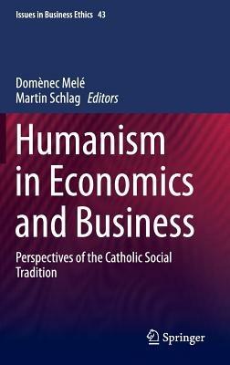 Humanism in Economics and Business: Perspectives of the Catholic Social Tradition - cover