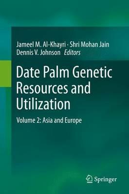 Date Palm Genetic Resources and Utilization: Volume 2: Asia and Europe - cover