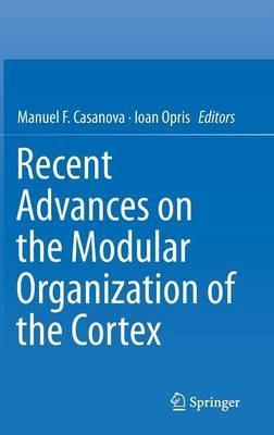 Recent Advances on the Modular Organization of the Cortex - cover