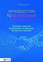 Introduction to Blockchain Technology: The Many Faces of Blockchain Technology in the 21st Century