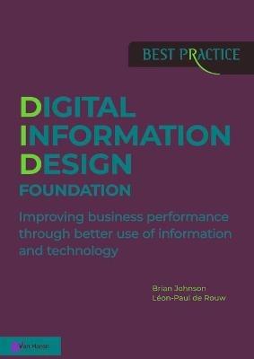 Digital Information Design (Did) Foundation: Improving Business Performance Through Better Use of Information and Technology - cover