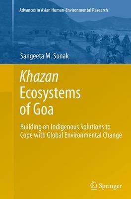 Khazan Ecosystems of Goa: Building on Indigenous Solutions to Cope with Global Environmental Change - Sangeeta M. Sonak - cover