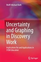 Uncertainty and Graphing in Discovery Work: Implications for and Applications in STEM Education