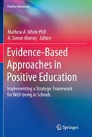 Evidence-Based Approaches in Positive Education: Implementing a Strategic Framework for Well-being in Schools - cover