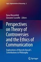Perspectives on Theory of Controversies and the Ethics of Communication: Explorations of Marcelo Dascal's Contributions to Philosophy