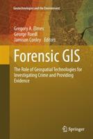 Forensic GIS: The Role of Geospatial Technologies for Investigating Crime and Providing Evidence - cover