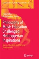 Philosophy of Music Education Challenged: Heideggerian Inspirations: Music, Education and Personal Development