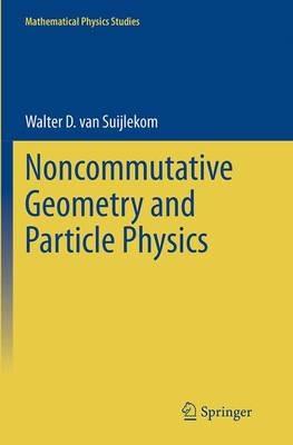 Noncommutative Geometry and Particle Physics - Walter D. van Suijlekom - cover