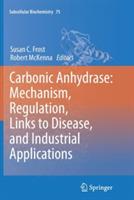 Carbonic Anhydrase: Mechanism, Regulation, Links to Disease, and Industrial Applications - cover