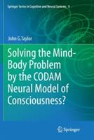 Solving the Mind-Body Problem by the CODAM Neural Model of Consciousness? - John G. Taylor - cover