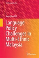 Language Policy Challenges in Multi-Ethnic Malaysia - Saran Kaur Gill - cover