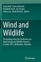 Wind and Wildlife: Proceedings from the Conference on Wind Energy and Wildlife Impacts, October 2012, Melbourne, Australia